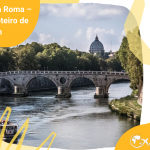 O que fazer em Roma – Criando um roteiro de viagem