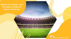Cheer on Your Heroes: Top 3 Free Apps to Stream the Women’s World Cup!