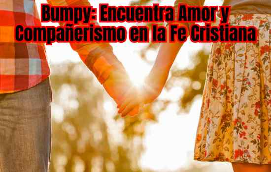 Bumpy: Encuentra Amor y Compañerismo en la Fe Cristiana